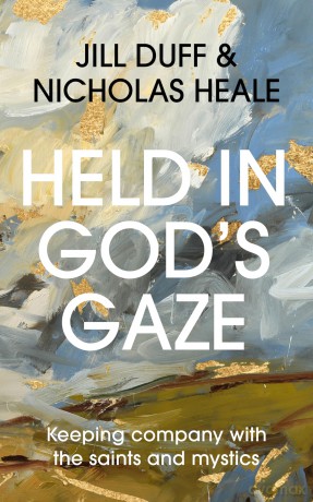 Held in God's Gaze: Keeping Company with the Saints and Mystics - Jill Duff [KSIĄŻKA]