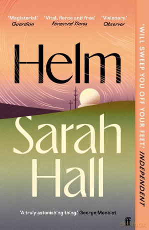 Helm: 'Incandescently good.' Sarah Perry - Sarah Hall [KSIĄŻKA]
