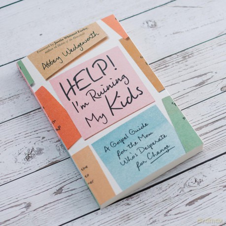 Help! I'm Ruining My Kids: A Gospel Guide for the Mom Who's Desperate for Change - Wedgeworth Abbey [KSIĄŻKA]