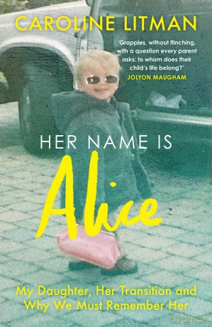 Her Name Is Alice: A new 2025 memoir exploring grief, love and the transgender experience, from the mother of Alice Litman - Caroline Litman [KSIĄŻKA]