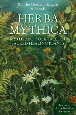 Herba Mythica: Myths and Folk Tales of Sacred Healing Plants - X Gresham-Knight [KSIĄŻKA]