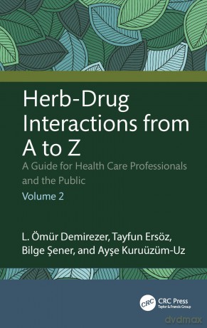 Herb-Drug Interactions from A to Z: A Guide for Health Care Professionals and the Public Volume 2 - Demirezer L. M [KSIĄŻKA]