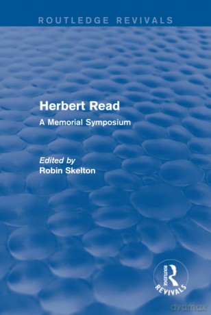 Herbert Read: A Memorial Symposium (Routledge Revivals: Herbert Read and Selected Works) - Malahat Review [KSIĄŻKA]