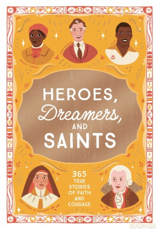 Heroes, Dreamers, and Saints: 365 True Stories of Faith and Courage - Muoz Isabel [KSIĄŻKA]
