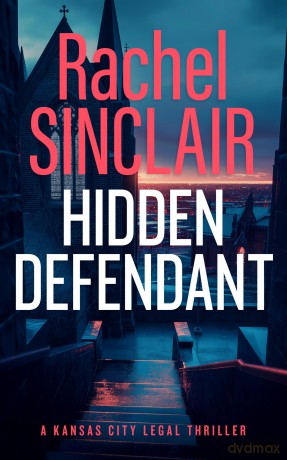 Hidden Defendant: A Kansas City Legal Thriller 3 - Rachel Sinclair [KSIĄŻKA]