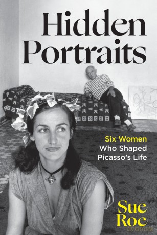 Hidden Portraits: Six Women Who Shaped Picasso's Life - Sue Roe [KSIĄŻKA]