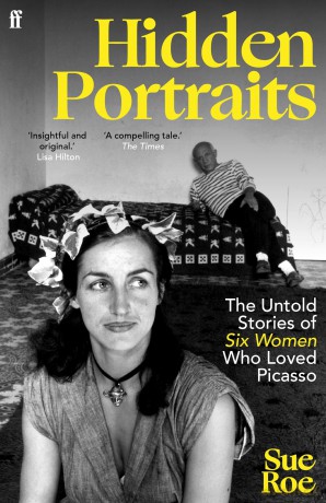 Hidden Portraits: The untold stories of six women who loved Picasso - Sue Roe [KSIĄŻKA]