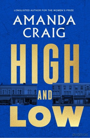 High and Low: 'The most mischievous take imaginable on the way we live now' Francis Spufford - Amanda Craig [KSIĄŻKA]