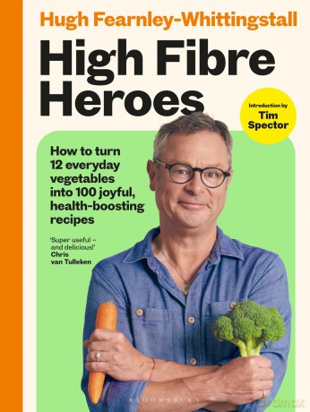 High Fibre Heroes: THE INSTANT SUNDAY TIMES BESTSELLER. How to turn 12 everyday vegetables into 100 joyful, health-boosting recipes - Fearnley-Whittingsta [KSIĄŻKA]
