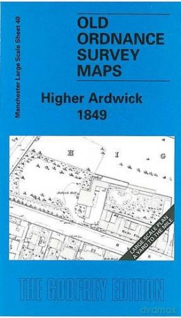 Higher Ardwick 1849: Manchester Sheet 40 (Old Ordnance Survey Maps of Manchester) - Unknown [KSIĄŻKA]