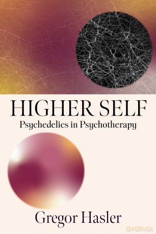 Higher Self: Psychedelics in Psychotherapy - Gregor Hasler [KSIĄŻKA]