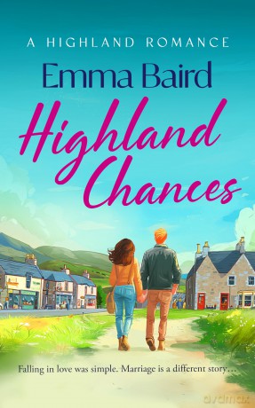 Highland Chances: A heart-warming Scottish comedy set in the Highlands: 4 (The Highland Books) - Emma Baird [KSIĄŻKA]