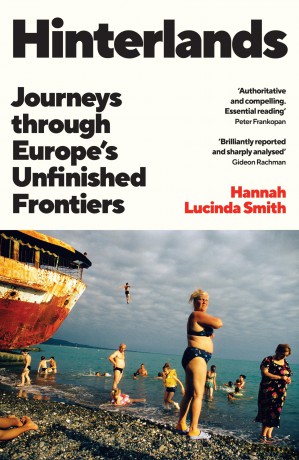 Hinterlands: Journeys through Europe's Unfinished Frontiers - Hannah L Smith [KSIĄŻKA]
