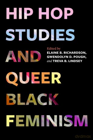 Hip Hop Studies and Queer Black Feminism: 7 (California Series in Hip Hop Studies) - Elaine B Richardson [KSIĄŻKA]
