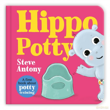 Hippo Potty: A First Book About Potty Training (Cosy Creatures) - Steve Antony [KSIĄŻKA]