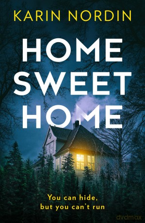 Home Sweet Home: A brand-new, totally addictive, psychological thriller perfect for fans of Freida McFadden, Jane Harper and Sue Watson in 2026! - Karin Nordin [KSIĄŻKA]