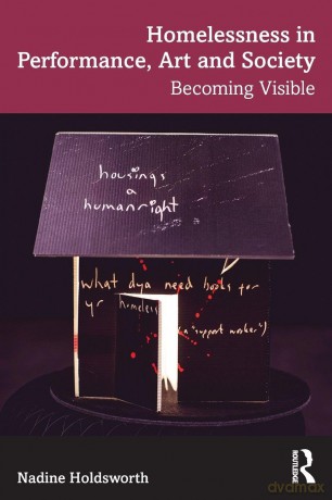 Homelessness in Performance, Art and Society: Becoming Visible - Holdsworth Nadine [KSIĄŻKA]