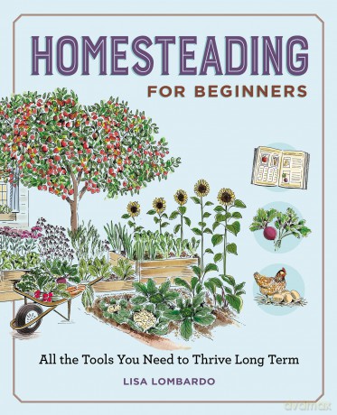 Homesteading for Beginners: All the Tools You Need to Thrive Long Term (Gardening for Beginners) - Lisa Lombardo [KSIĄŻKA]