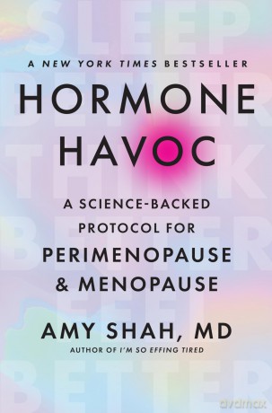 Hormone Havoc: A Science-Backed Protocol for Perimenopause and Menopause: Sleep Better. Think Better. Feel Better. - Md, Amy Shah [KSIĄŻKA]