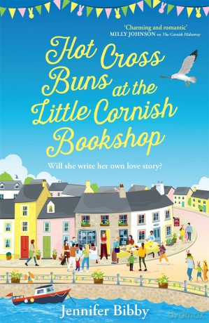 Hot Cross Buns at the Little Cornish Bookshop: The perfect life-affirming, joyful small town romance for spring - Jennifer Bibby [KSIĄŻKA]
