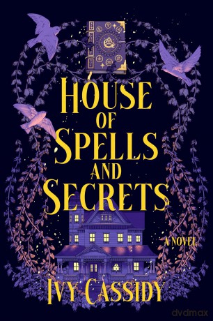 House of Spells and Secrets: A Novel - Ivy Cassidy [KSIĄŻKA]
