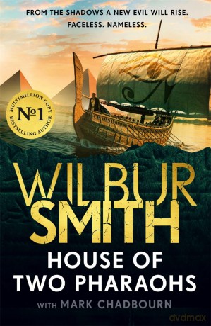 House of Two Pharaohs: Step into the world of gold, gods and deadly ambition with the perfect Father's Day gift from the master of adventure (The Egyptian Series) - Wilbur Smith [KSIĄŻKA]