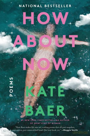 How About Now: Poems - Baer Kate [KSIĄŻKA]