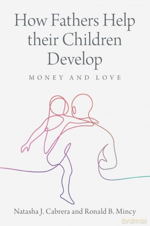 How Fathers Help their Children Develop: Money and Love - Natasha J. Cabrera [KSIĄŻKA]