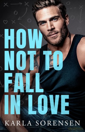 How Not to Fall in Love - Karla Sorensen [KSIĄŻKA]