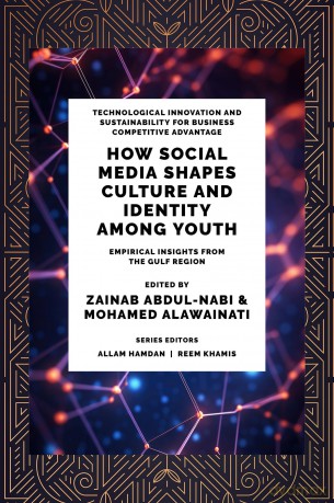 How Social Media Shapes Culture and Identity Among Youth: Empirical Insights from the Gulf Region (Technological Innovation and Sustainability for Business Competitive Advantage) - Zainab Abdul-Nabi [KSIĄŻKA]