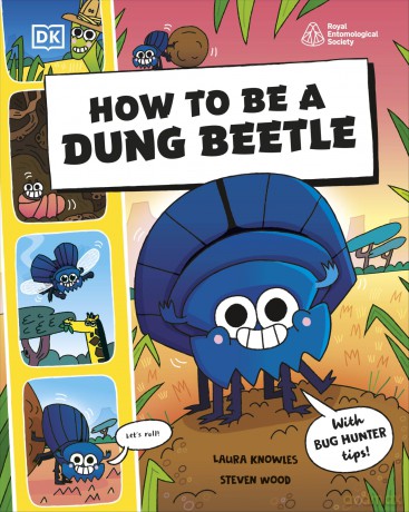 How to be a Dung Beetle (in association with the Royal Entomological Society) - Laura Knowles [KSIĄŻKA]