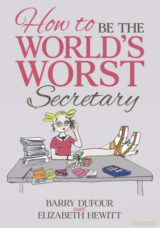 How to Be the World's Worst Secretary - Barry Dufour [KSIĄŻKA]