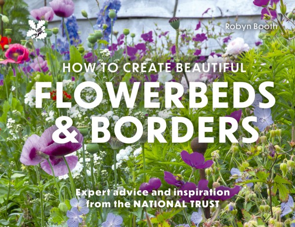 How to Create Beautiful Flowerbeds and Borders: Expert Advice and Inspiration from the National Trust - Robyn Booth [KSIĄŻKA]