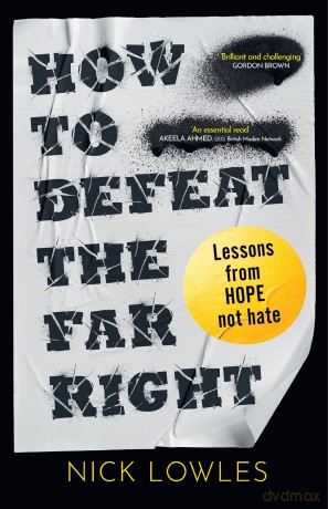 How to Defeat the Far Right: Extremism is on the rise - HOPE not hate can stop it - Nick Lowles [KSIĄŻKA]