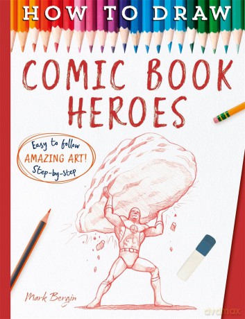 How To Draw Comic Book Heroes - Mark Bergin [KSIĄŻKA]