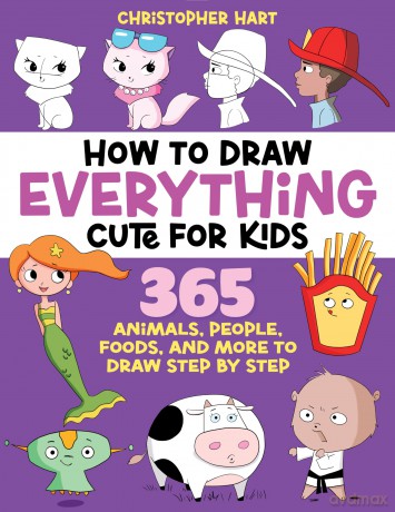 How to Draw Everything Cute for Kids: 365 Animals, Foods, People, and More to Draw Step by Step! - Christopher Hart [KSIĄŻKA]