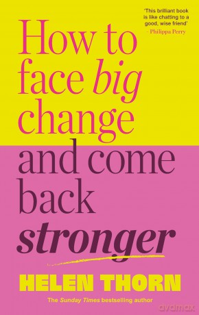 How to Face Big Change: and Come Back Stronger - Helen Thorn [KSIĄŻKA]