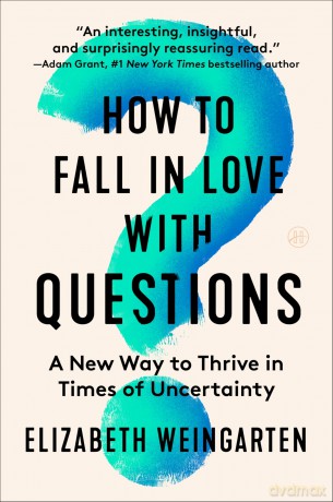 How to Fall in Love with Questions: A New Way to Thrive in Times of Uncertainty - Weingarten Elizabet [KSIĄŻKA]