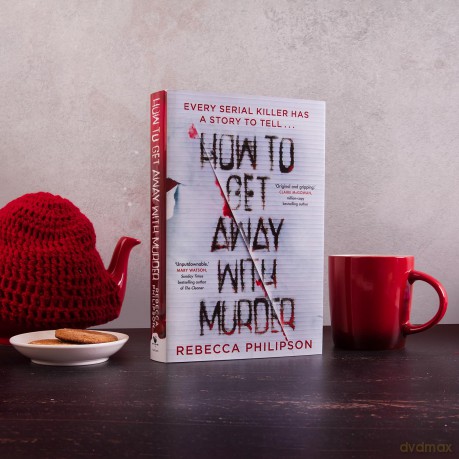 How to Get Away with Murder: The gripping and addictive serial killer thriller, for fans of Val McDermid - Rebecca Philipson [KSIĄŻKA]