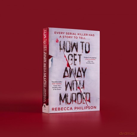 How to Get Away with Murder: The gripping and addictive serial killer thriller, for fans of Val McDermid - Rebecca Philipson [KSIĄŻKA]