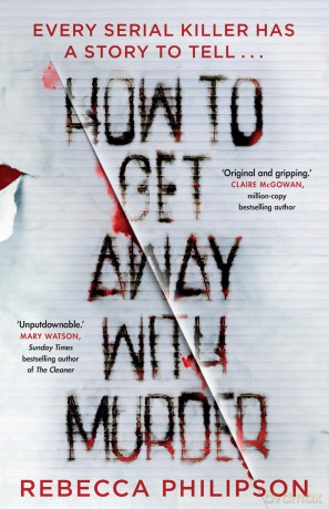 How to Get Away with Murder: The gripping and addictive serial killer thriller, for fans of Val McDermid - Rebecca Philipson [KSIĄŻKA]