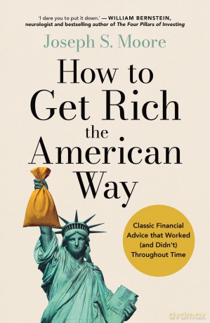 How to Get Rich the American Way: Classic financial advice that worked and didn't, throughout time (The International edition of How to Get Rich in American History) - Joseph Moore [KSIĄŻKA]