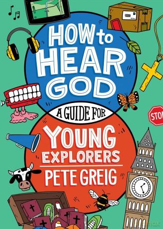 How to Hear God: A Guide for Young Explorers - Pete Greig [KSIĄŻKA]