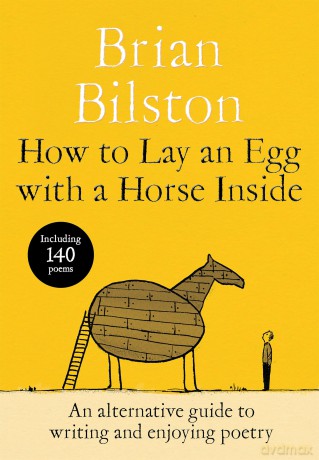 How to Lay an Egg with a Horse Inside: An Alternative Guide to Writing and Enjoying Poetry - Brian Bilston [KSIĄŻKA]