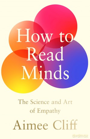 How to Read Minds: The Science and Art of Empathy - Aimee Cliff [KSIĄŻKA]
