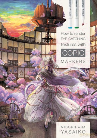 How to Render Eye-Catching Textures with Copic Markers - Yasaiko Midorihana [KSIĄŻKA]