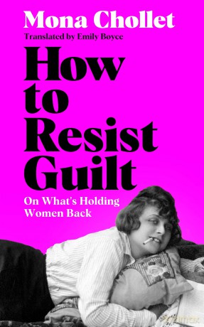 How to Resist Guilt: On What's Holding Women Back - Mona Chollet [KSIĄŻKA]