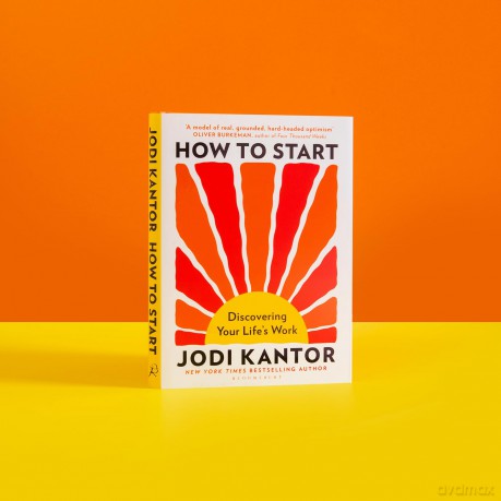 How to Start: Discovering Your Life's Work - from the Pulitzer Prize-winning journalist - Jodi Kantor [KSIĄŻKA]