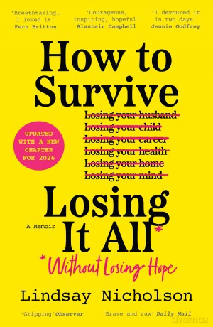How to Survive Losing It All*: A memoir of trauma, heartbreak and recovery - Lindsay Nicholson [KSIĄŻKA]