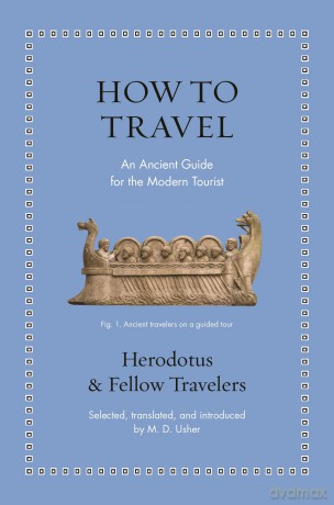 How to Travel: An Ancient Guide for the Modern Tourist (Ancient Wisdom for Modern Readers) - Herodotus [KSIĄŻKA]